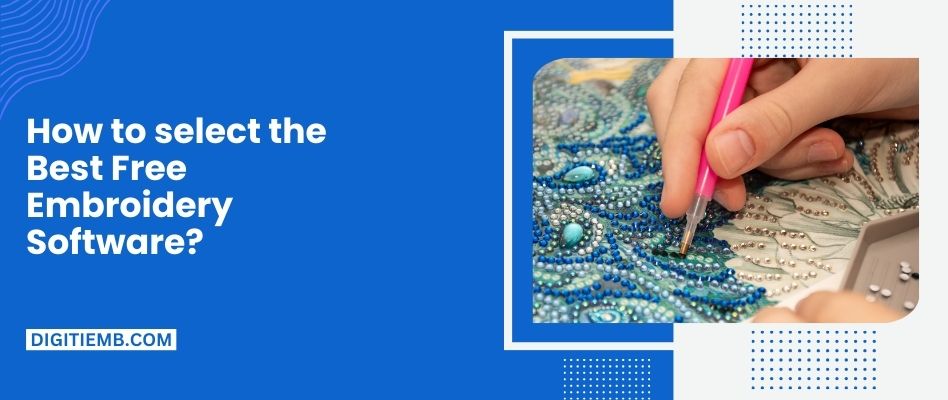 How to select the Best Free Embroidery Software?