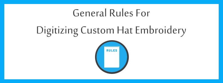 General Rules for Digitized Custom Hat Embroidery Digitizing